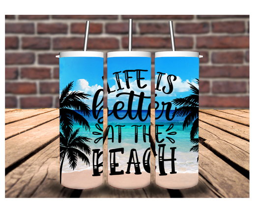 Life is better at the Beach tumbler