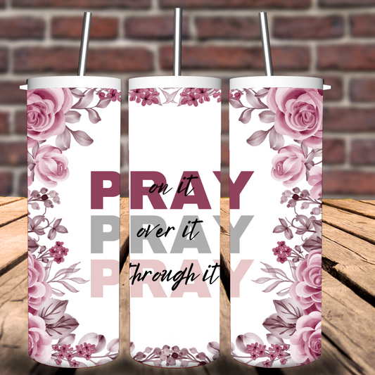 PRAY on over and through it